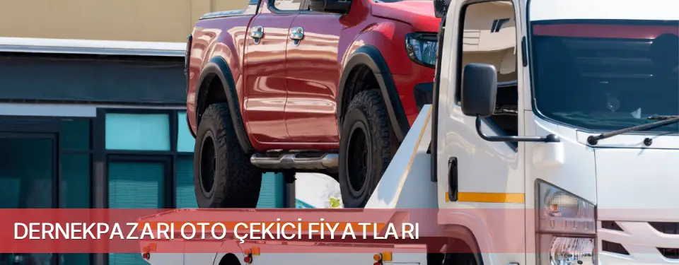 Dernekpazarı İlçemi Oto Çekici Fiyatları