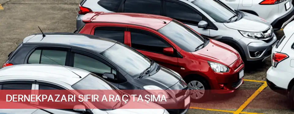 Dernekpazarı İlçemi Sıfır Araç Taşıma